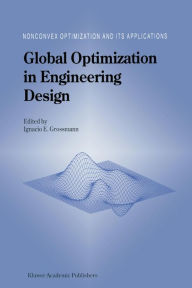 Title: Global Optimization in Engineering Design / Edition 1, Author: Ignacio E. Grossmann