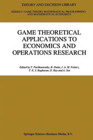 Title: Game Theoretical Applications to Economics and Operations Research / Edition 1, Author: T. Parthasarathy