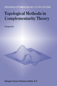 Title: Topological Methods in Complementarity Theory / Edition 1, Author: G. Isac