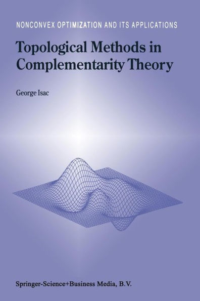 Topological Methods in Complementarity Theory / Edition 1