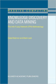 Title: Knowledge Discovery and Data Mining: The Info-Fuzzy Network (IFN) Methodology, Author: O. Maimon