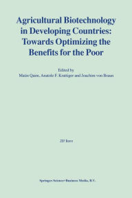 Title: Agricultural Biotechnology in Developing Countries: Towards Optimizing the Benefits for the Poor / Edition 1, Author: Matin Qaim