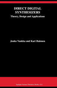Title: Direct Digital Synthesizers: Theory, Design and Applications / Edition 1, Author: Jouko Vankka