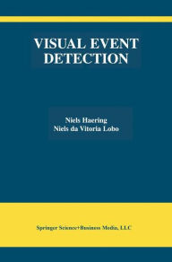 Title: Visual Event Detection / Edition 1, Author: Niels Haering