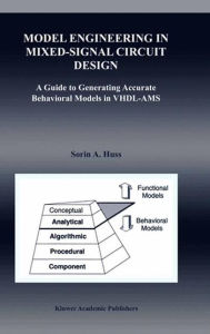 Title: Model Engineering in Mixed-Signal Circuit Design: A Guide to Generating Accurate Behavioral Models in VHDL-AMS / Edition 1, Author: Sorin Alexander Huss