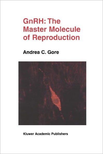 GnRH: The Master Molecule of Reproduction / Edition 1