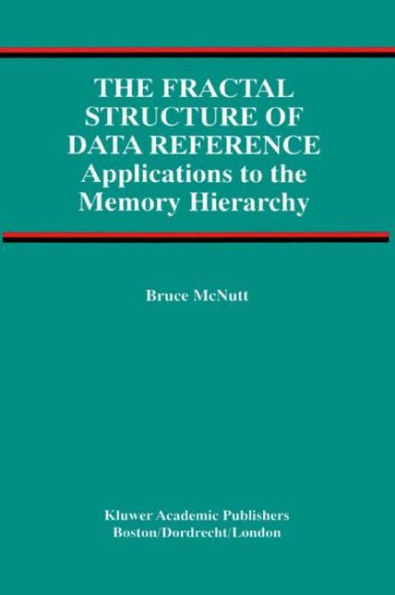 The Fractal Structure of Data Reference: Applications to the Memory Hierarchy
