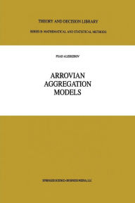 Title: Arrovian Aggregation Models, Author: Fuad T. Aleskerov