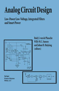 Title: Analog Circuit Design: Low-Power Low-Voltage, Integrated Filters and Smart Power / Edition 1, Author: Rudy J. van de Plassche