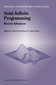 Title: Semi-Infinite Programming: Recent Advances, Author: Miguel ïngel Goberna