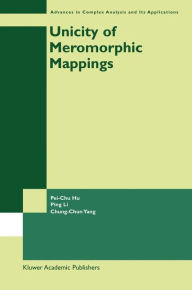 Title: Unicity of Meromorphic Mappings / Edition 1, Author: Pei-Chu Hu