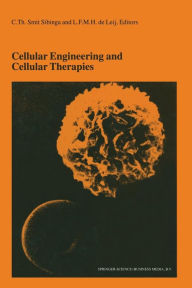 Title: Cellular Engineering and Cellular Therapies: Proceedings of the Twenty-Seventh International Symposium on Blood Transfusion, Groningen, Organized by the Sanquin Division Blood Bank North-East, Groningen / Edition 1, Author: C.Th. Smit Sibinga