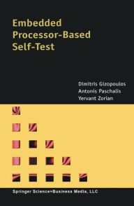 Title: Embedded Processor-Based Self-Test / Edition 1, Author: Dimitris Gizopoulos