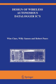 Title: Design of Wireless Autonomous Datalogger IC's / Edition 1, Author: Wim Claes