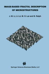Title: Image-Based Fractal Description of Microstructures / Edition 1, Author: J.M. Li