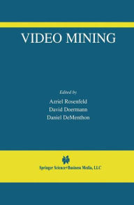 Title: Video Mining / Edition 1, Author: Azriel Rosenfeld