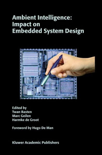 Ambient Intelligence: Impact on Embedded System Design / Edition 1