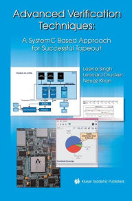 Title: Advanced Verification Techniques: A SystemC Based Approach for Successful Tapeout / Edition 1, Author: Leena Singh