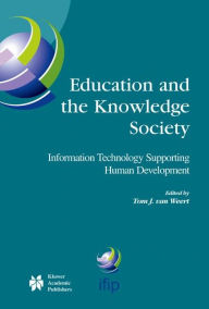 Title: Education and the Knowledge Society: Information Technology Supporting Human Development / Edition 1, Author: Tom J. van Weert