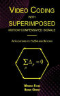 Video Coding with Superimposed Motion-Compensated Signals: Applications to H.264 and Beyond