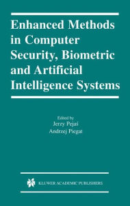 Title: Enhanced Methods in Computer Security, Biometric and Artificial Intelligence Systems / Edition 1, Author: Jerzy Pejas