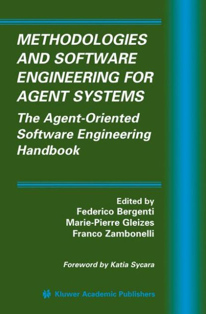 Methodologies And Software Engineering For Agent Systems The Agent