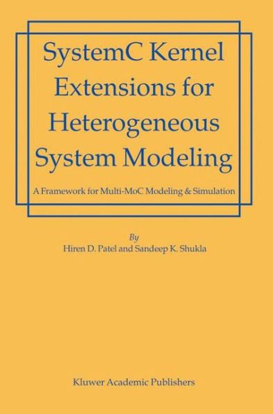 SystemC Kernel Extensions for Heterogeneous System Modeling: A Framework for Multi-MoC Modeling & Simulation