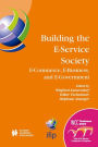 Building the E-Service Society: E-Commerce, E-Business, and E-Government / Edition 1