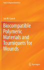 Biocompatible Polymeric Materials and Tourniquets for Wounds / Edition 1