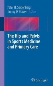 The Hip and Pelvis in Sports Medicine and Primary Care / Edition 1
