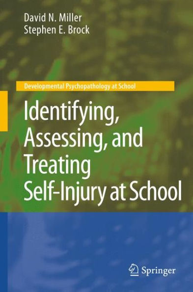 Identifying, Assessing, and Treating Self-Injury at School / Edition 1