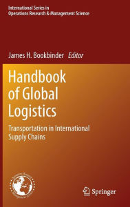 Title: Handbook of Global Logistics: Transportation in International Supply Chains / Edition 1, Author: James H. Bookbinder