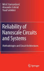 Reliability of Nanoscale Circuits and Systems: Methodologies and Circuit Architectures / Edition 1