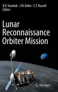 Title: Lunar Reconnaissance Orbiter Mission / Edition 1, Author: R.R. Vondrak