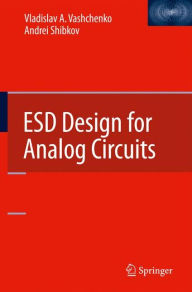 Title: ESD Design for Analog Circuits / Edition 1, Author: Vladislav A. Vashchenko