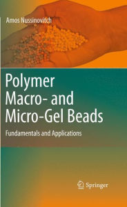 Title: Polymer Macro- and Micro-Gel Beads: Fundamentals and Applications / Edition 1, Author: Amos Nussinovitch