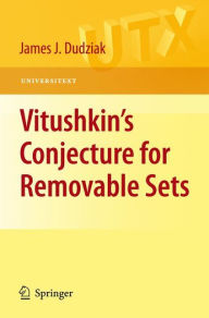 Title: Vitushkin's Conjecture for Removable Sets / Edition 1, Author: James Dudziak