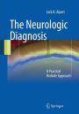 The Neurologic Diagnosis: A Practical Bedside Approach