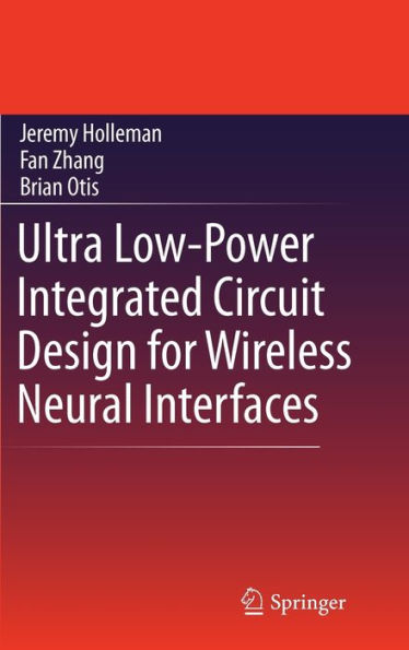 Ultra Low-Power Integrated Circuit Design for Wireless Neural Interfaces / Edition 1