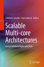 Scalable Multi-core Architectures: Design Methodologies and Tools
