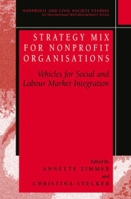 Title: Strategy Mix for Nonprofit Organisations: Vehicles for Social and Labour Market Integrations, Author: Annette E. Zimmer