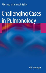 Title: Challenging Cases in Pulmonology / Edition 1, Author: Massoud Mahmoudi