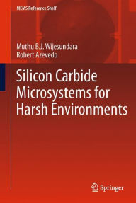 Title: Silicon Carbide Microsystems for Harsh Environments / Edition 1, Author: Muthu Wijesundara