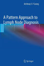 A Pattern Approach to Lymph Node Diagnosis / Edition 1