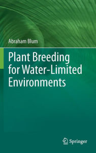 Title: Plant Breeding for Water-Limited Environments, Author: Abraham Blum