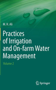 Title: Practices of Irrigation & On-farm Water Management: Volume 2 / Edition 1, Author: Hossain Ali