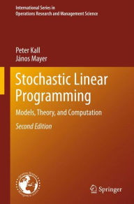 Title: Stochastic Linear Programming: Models, Theory, and Computation / Edition 2, Author: Peter Kall