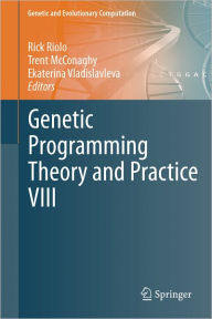 Title: Genetic Programming Theory and Practice VIII / Edition 1, Author: Rick Riolo