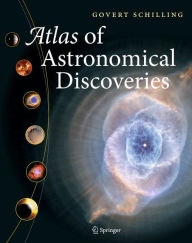 Title: Atlas of Astronomical Discoveries / Edition 1, Author: Govert Schilling