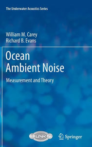 Title: Ocean Ambient Noise: Measurement and Theory / Edition 1, Author: William M. Carey